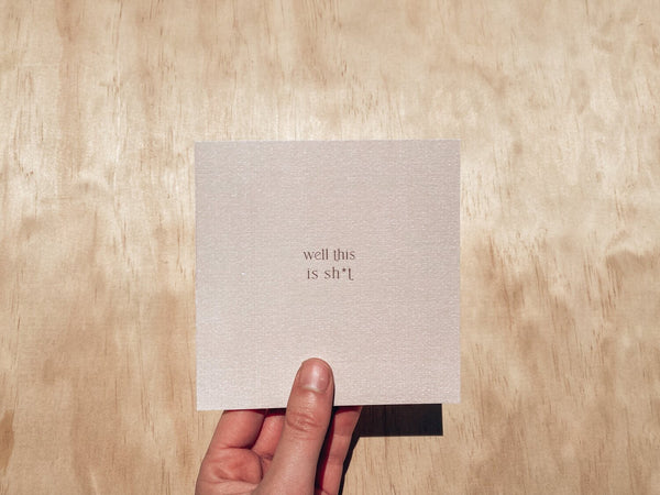 Greeting Card – Well This Is Sh*t